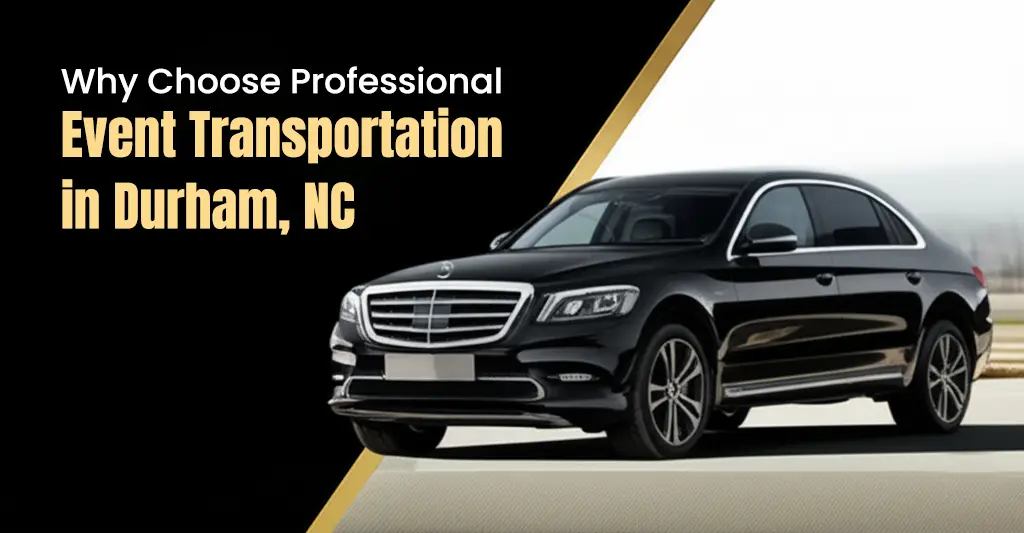 Why Choose Professional Event Transportation in Durham, NC
